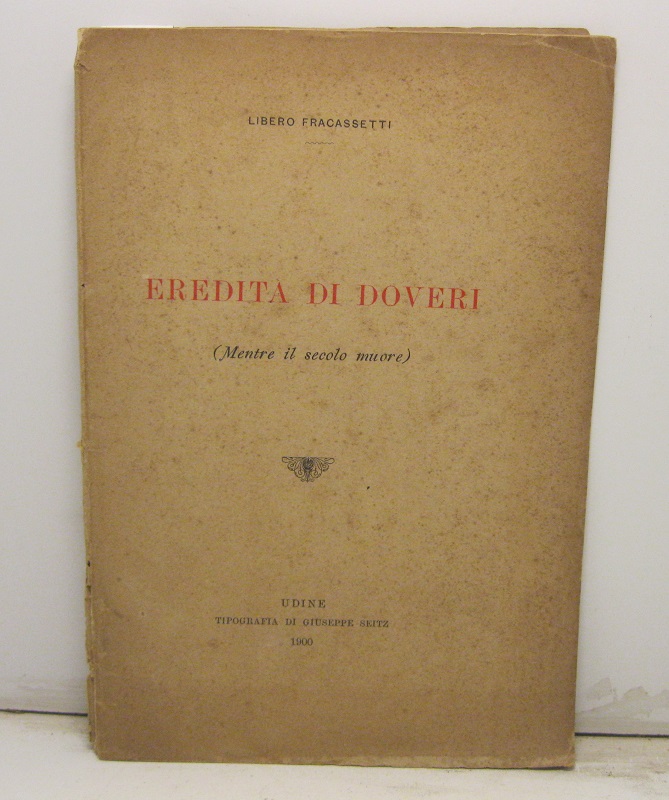 Eredità di doveri. (Mentre il secolo muore)